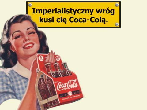 Imperialistyczny wróg kusi Coca-Colą